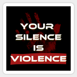 Silence is violence Sticker